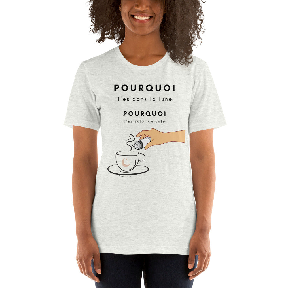 T-shirt- Pourquoi t’es dans la lune