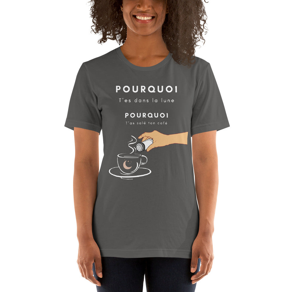 T-shirt- Pourquoi t’es dans la lune