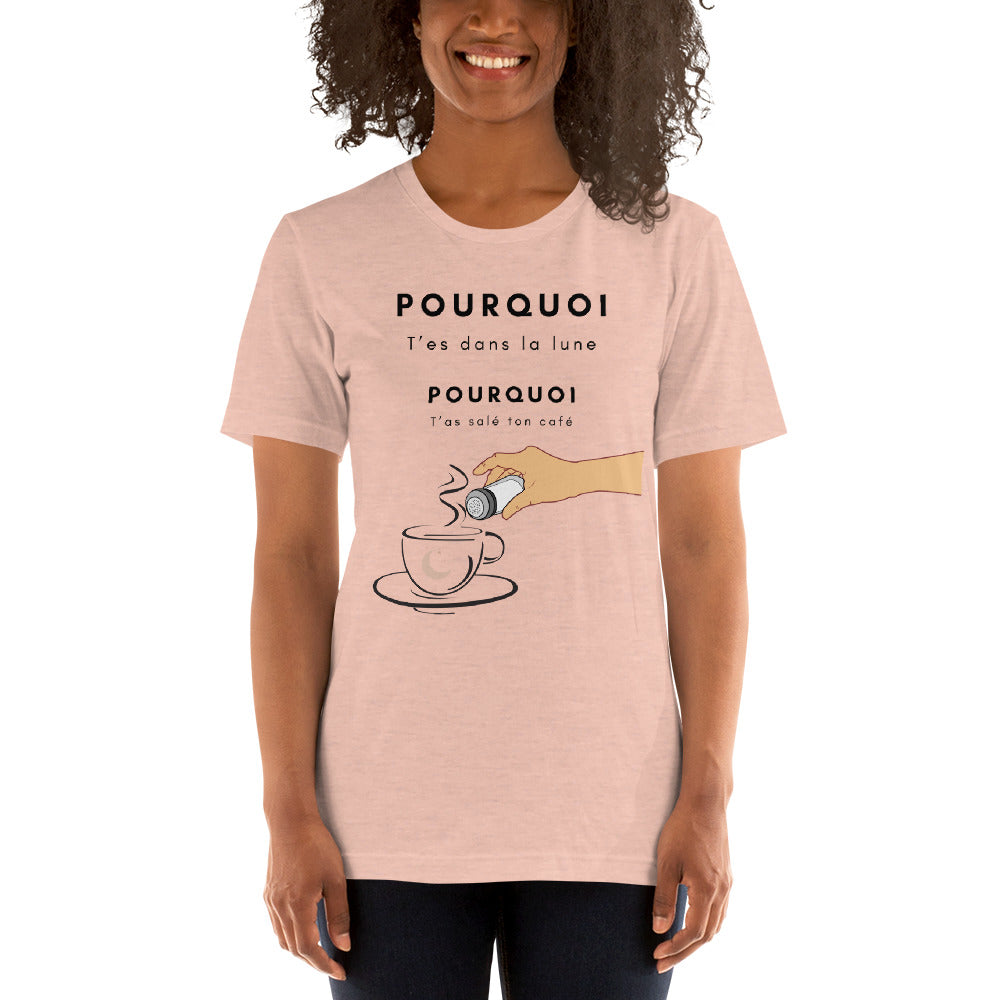 T-shirt- Pourquoi t’es dans la lune