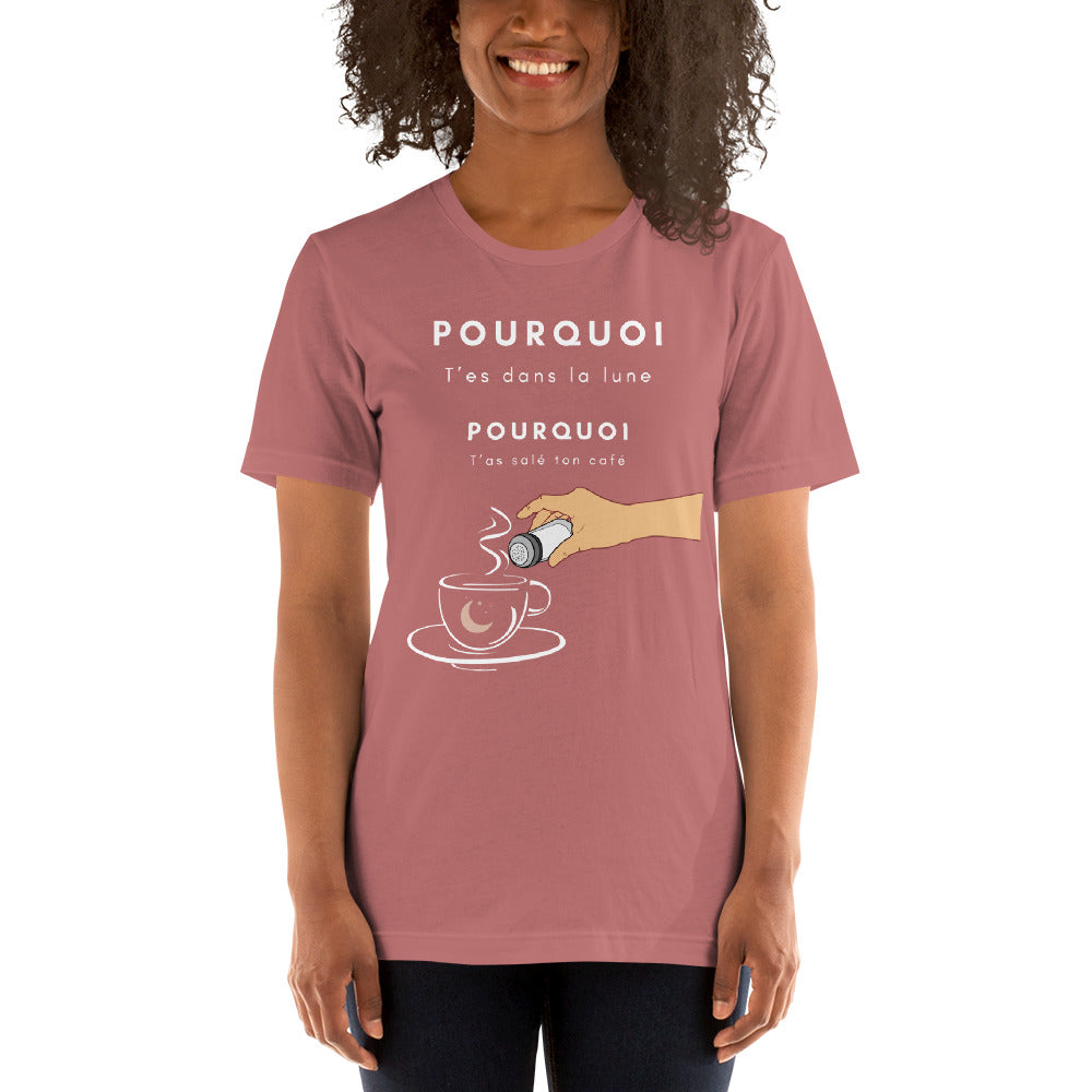 T-shirt- Pourquoi t’es dans la lune