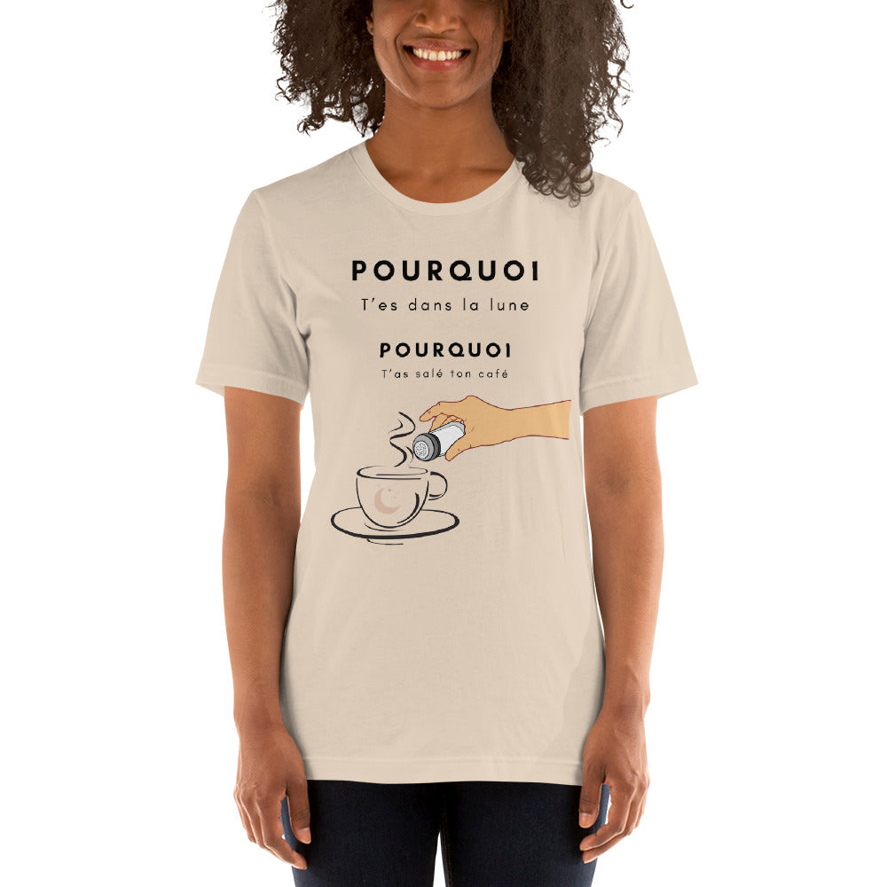 T-shirt- Pourquoi t’es dans la lune