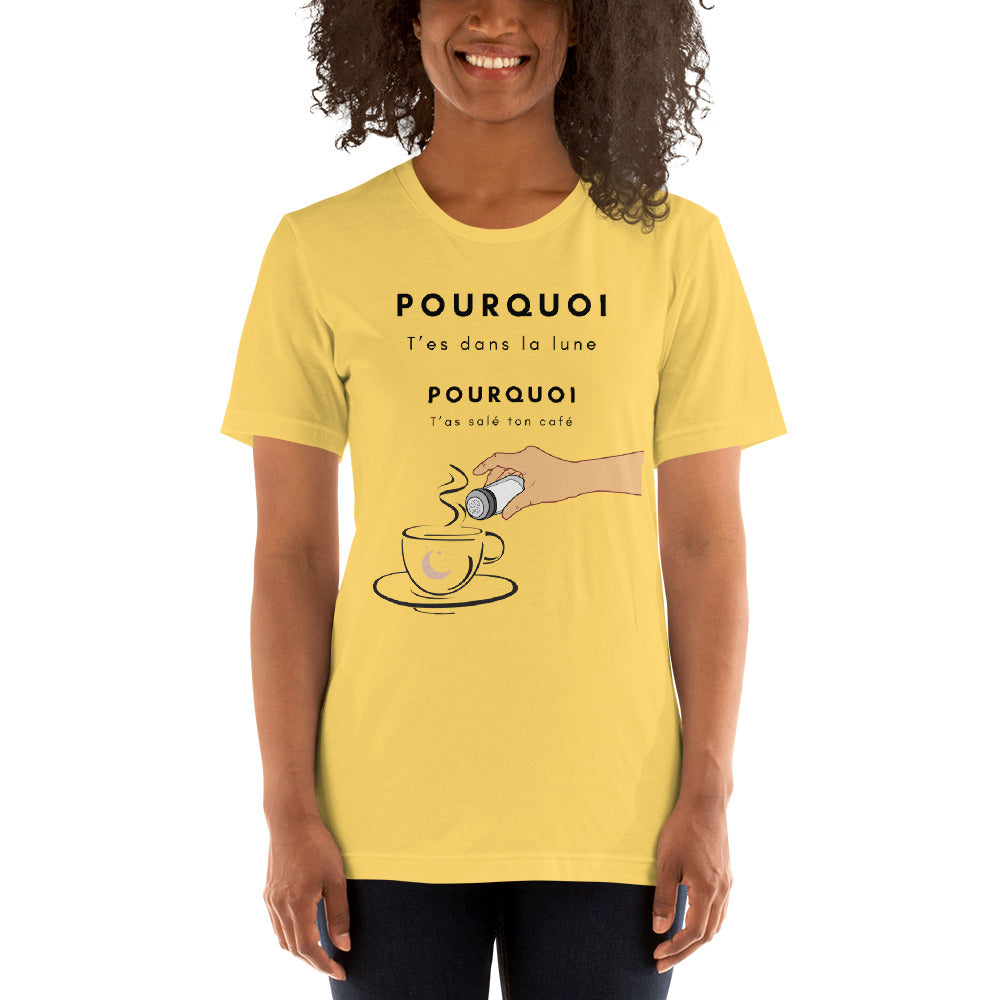 T-shirt- Pourquoi t’es dans la lune