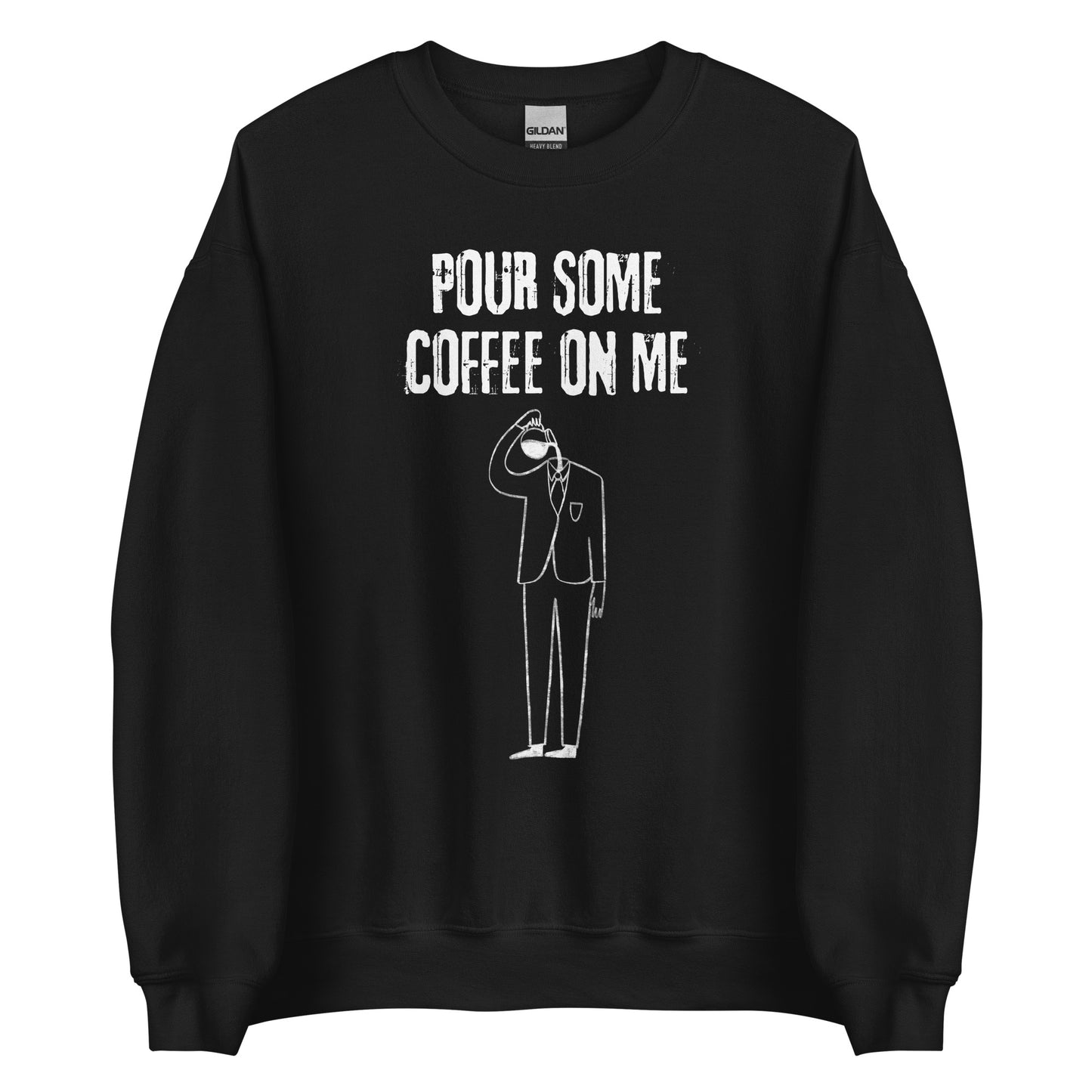 Crewneck - Pour some coffee on me