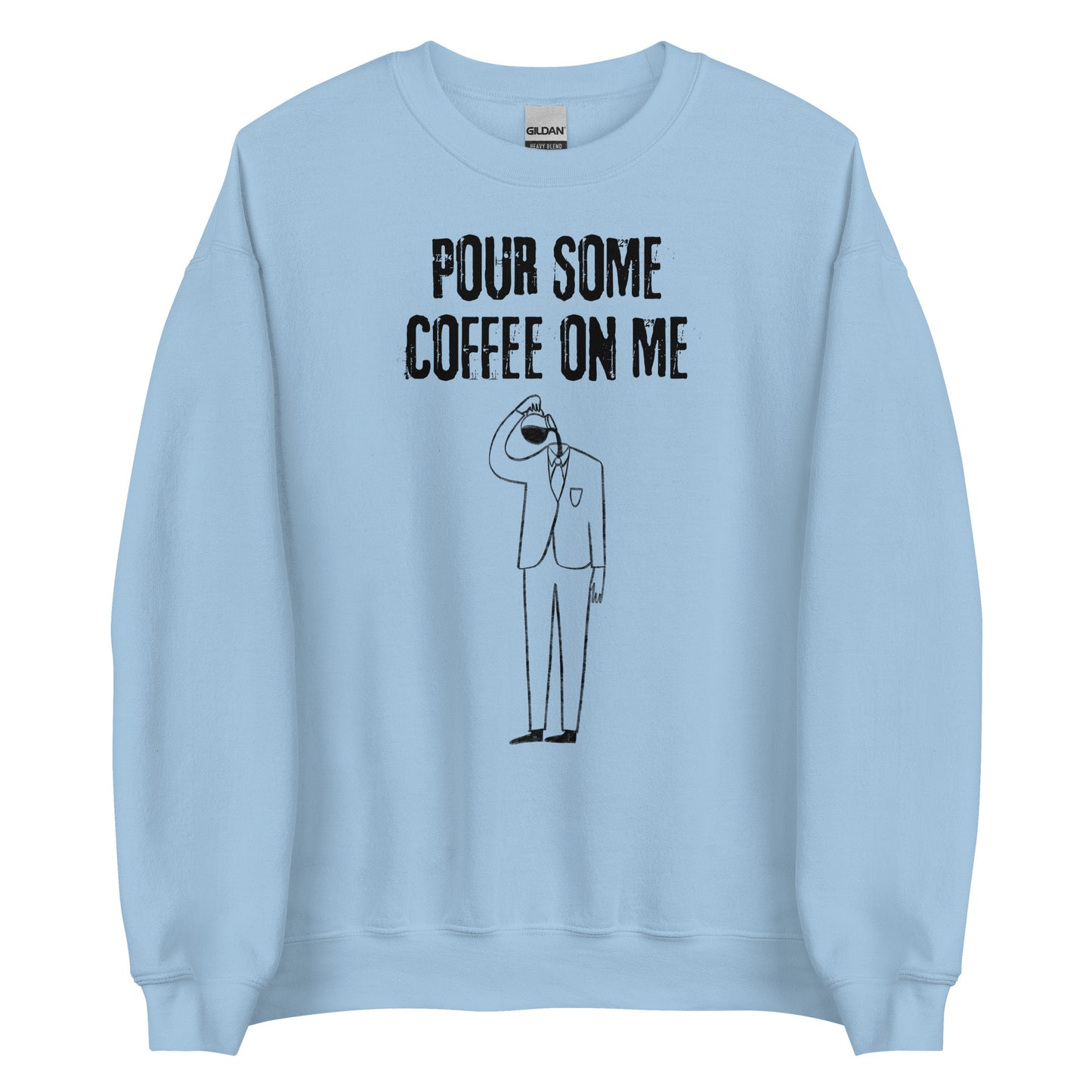 Crewneck - Pour some coffee on me